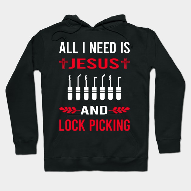 I Need Jesus And Lock Picking Pick Picker Lockpicking Lockpick Lockpicker Locksmith Locksmithing Hoodie by Good Day